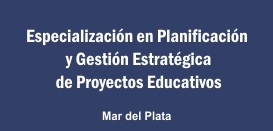 Especialización en Planificación y Gestión Estratégica de Proyectos Educativos