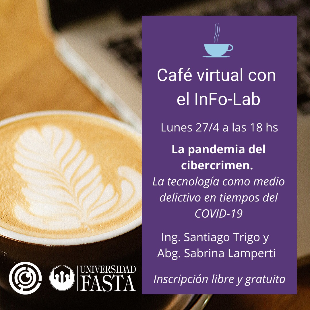 Café virtual con el InFo-Lab: La pandemia del cibercrimen. La tecnología como medio delictivo en tiempos del COVID-19