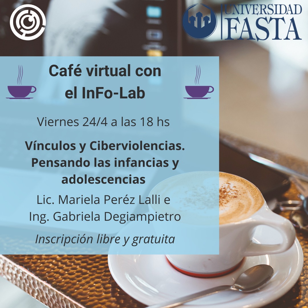 Café virtual con el InFo-Lab: Vínculos y Ciberdelincuencias. Pensando las infancias y adolescencias