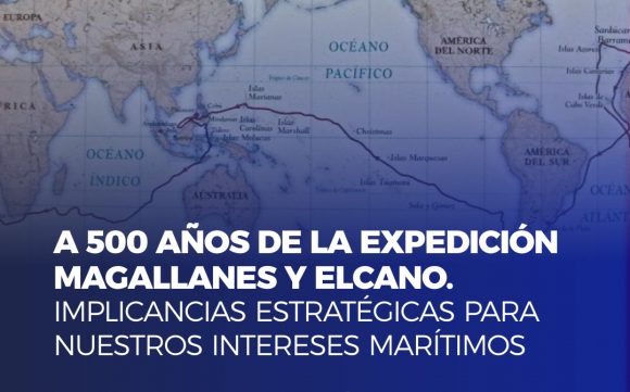 A 500 Años de la Expedición Magallanes y Elcano: Implicancias Estratégicas para Nuestros Intereses Marítimos