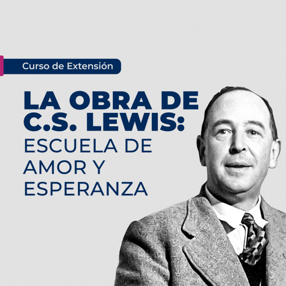 La obra de C. S. Lewis: escuela de amor y de esperanza